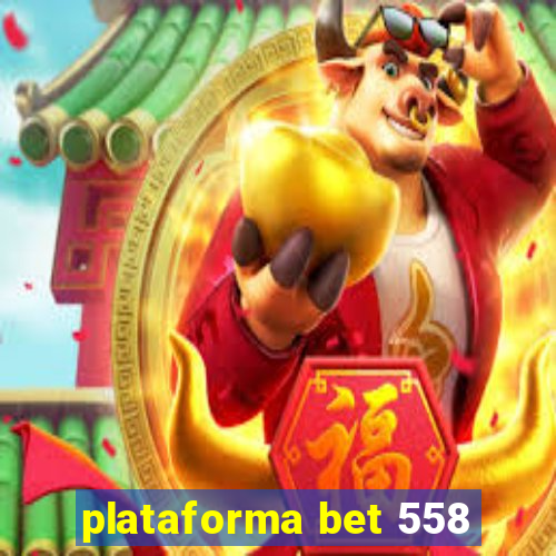 plataforma bet 558